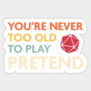 DnD Never Too Old To Play Pretend Sticker